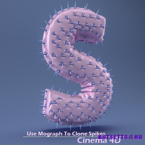 Use Mograph To Clone Spikes onto a Letter With Cinema 4D (2015)